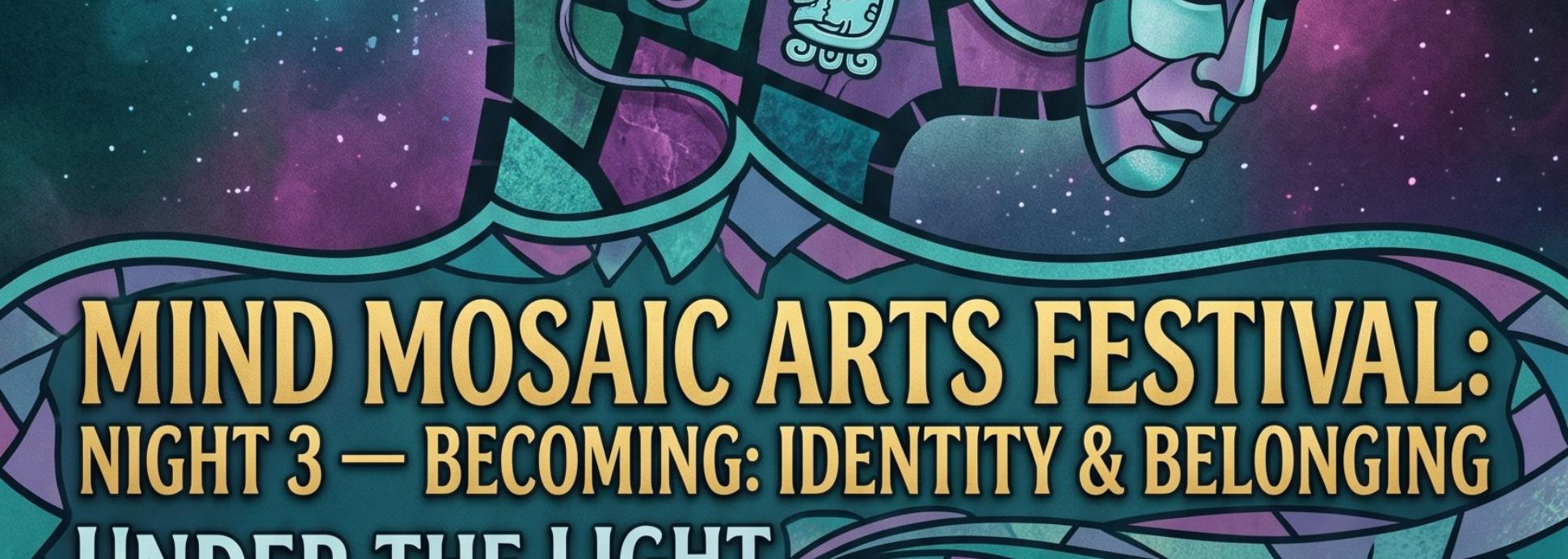 Night 3: Becoming: Identity & Belonging