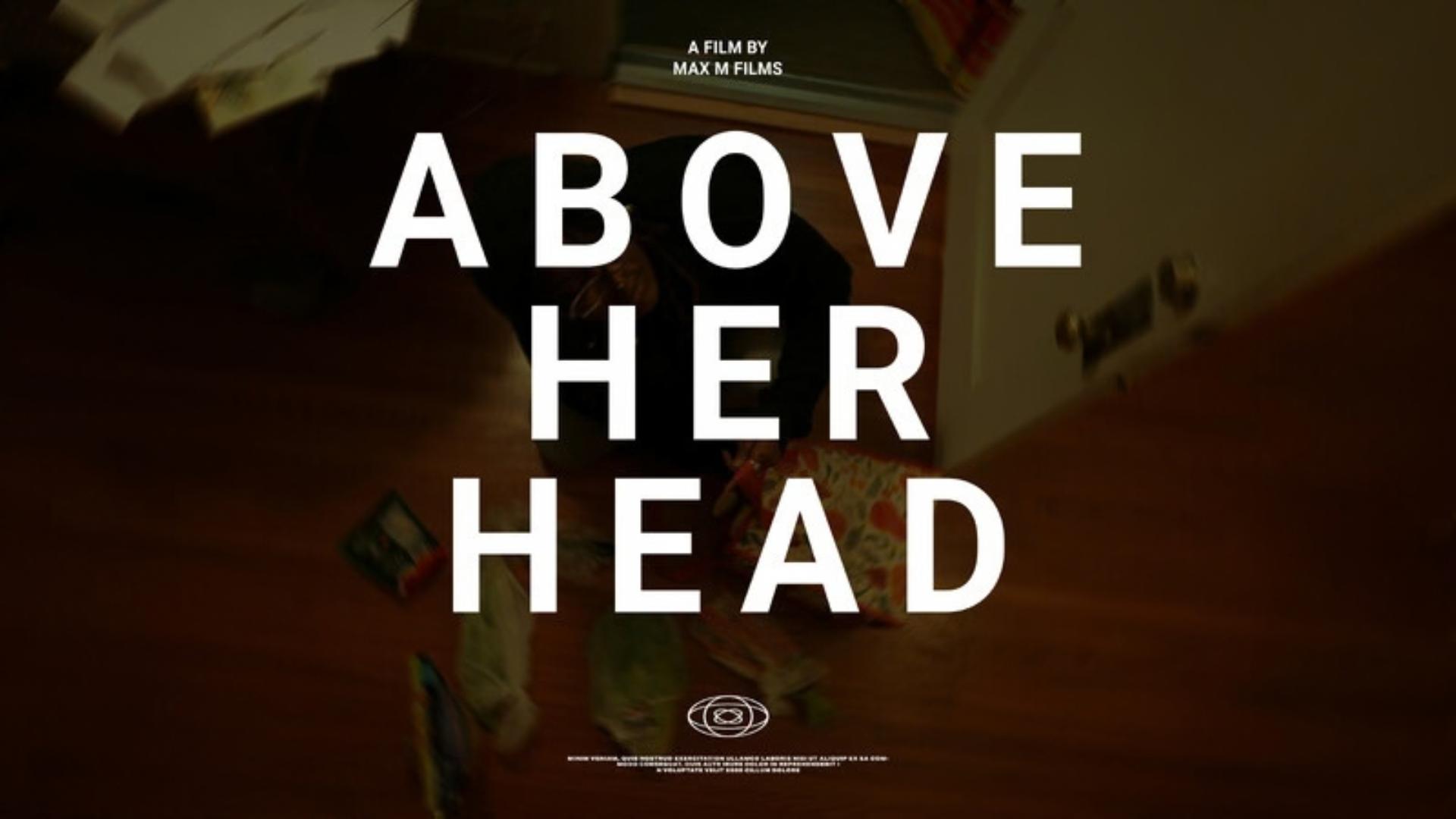 ABOVE HER HEAD